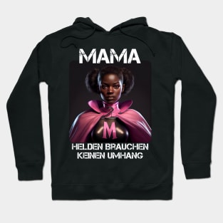 Mama Superheroine - Heroes Don't Need A Cloak Gift For Mama's 3rd Hoodie